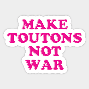 Make Toutons Not War || Newfoundland and Labrador || Gifts || Souvenirs || Clothing Sticker